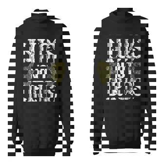 Nugs Not Drugs Weed Strain Bud Marijuana Smoking Premium Sweatshirt - Monsterry