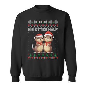 Her Otter Half His Otter Half Christmas Ugly Sweater Couple Sweatshirt - Geschenkecke