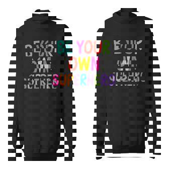 Be Your Own Superhero Motivational Quote Mental Health Sweatshirt - Thegiftio UK