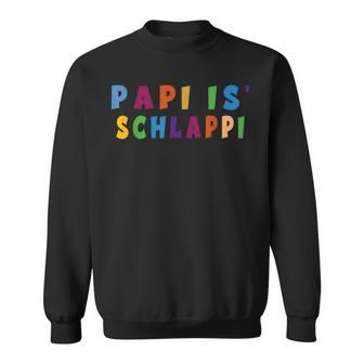 Papi Is Schlappi Father Birth Baby Growth Everyday Kaputti Sweatshirt - Geschenkecke