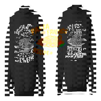 Pasta And Friends Recipe For a Perfect Evening Pasta Party Sweatshirt - Monsterry