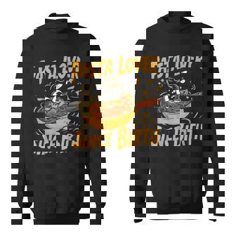 Pasta Lover Since Birth Pasta Party Sweatshirt - Monsterry