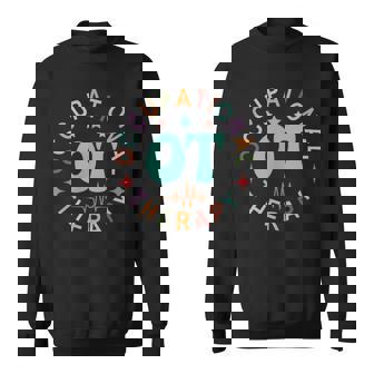 Pediatric Occupational Therapy Occupational Therapist Ot Sweatshirt - Monsterry