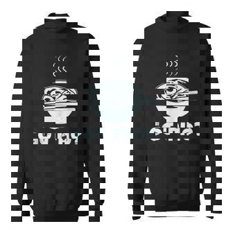 Got Pho Soup Food Street Food Noodles Tank Top Sweatshirt - Monsterry