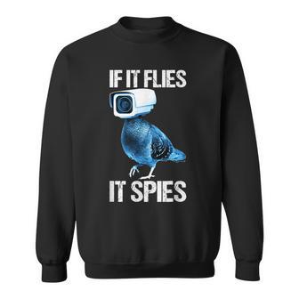 Pigeons Aren't Real If It Flies It Spies Sweatshirt - Geschenkecke