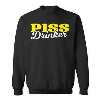 Piss Drinker Naughty Bdsm Urine Fetish Sweatshirt - Geschenkecke