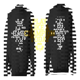 Play Like A Champions Todays Black Adults Humor Enthusiasts Sweatshirt | Mazezy