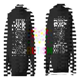 Please Be Patient I Have Autism Autistic Child Kids Toddler Sweatshirt - Monsterry