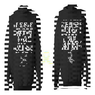 Please Be Patient I Have Autism Sweatshirt - Monsterry