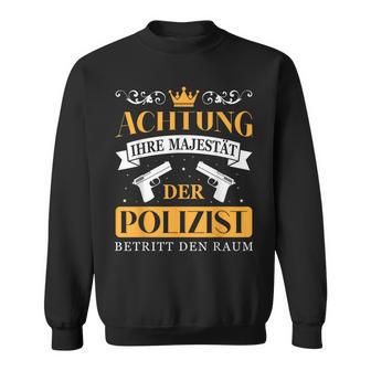 Police Officer Police Your Majesty Of The Police Officer S Sweatshirt - Geschenkecke