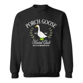 Porch Goose Social Club Gotta Go Dress My Goose Silly Goose Sweatshirt - Thegiftio UK