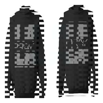 Pray For La California Los Angeles Supporters Pray 4 La Sweatshirt - Monsterry