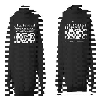 Professional Mogger Sweatshirt | Mazezy