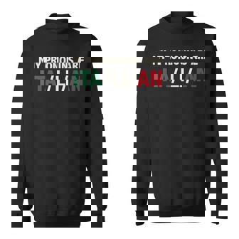 My Pronouns Italian Flag Of Italy Roots Italian Pride Sweatshirt - Monsterry