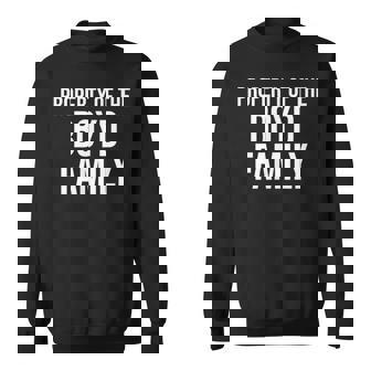 Property Of The Boyd Family Last Name Sweatshirt - Monsterry