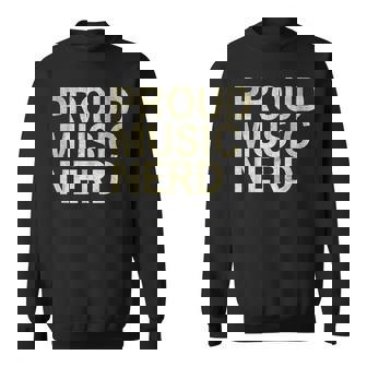 Proud Music Nerd Music Lover Music Passion Melophile Sweatshirt - Monsterry