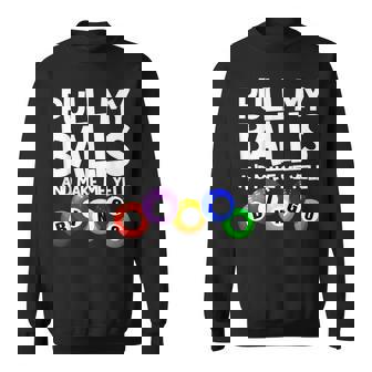 Pull My Balls And Make Me Yell Bingo Player Bingo Sweatshirt - Monsterry