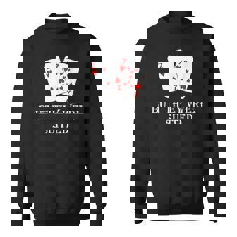 Quit Crying It's Just Poker They Were Suited Texas Hold Em Sweatshirt - Monsterry