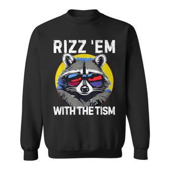 Raccoon Meme Rizz Em With The Tism Shirt Sweatshirt - Monsterry
