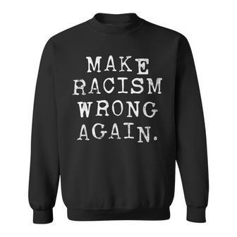 Make Racism Wrong Again Political Anti Trump Sweatshirt - Geschenkecke