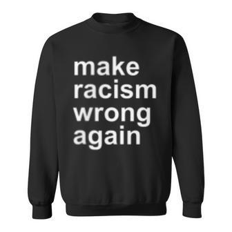 Make Racism Wrong Again Sweatshirt - Geschenkecke