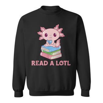 Read A Lotl Like An Axolotl Cute Books Axolotl Sweatshirt - Geschenkecke