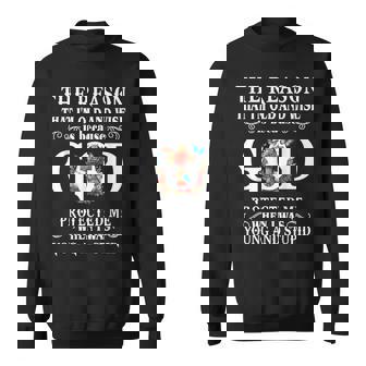 The Reason That I'm Old And Wise Is Because God Protected Me Sweatshirt - Seseable