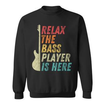 Relax The Bass Player Is Here Bass Guitar Bassist Sweatshirt - Geschenkecke