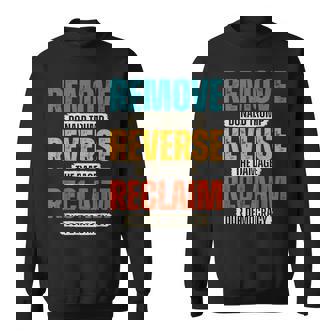 Remove Reverse Reclaim Resist Protest Trump Reverse Damage Sweatshirt | Mazezy