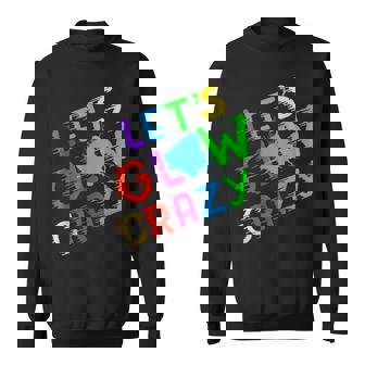 Retro Colorful Quote Glowing Party 80S Group Team Lets Crazy Sweatshirt - Thegiftio UK