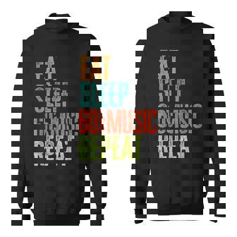 Retro Eat Sleep 60's Music Repeat Dance Pop Folk Rock Bands Sweatshirt - Monsterry