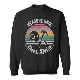 Retro Vintage Measure Once Cuss Twice Carpenter Sweatshirt - Thegiftio UK