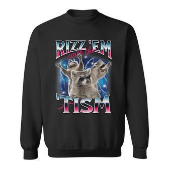 Rizz Em With The Tism Meme Autistic Raccoon Rizz Sweatshirt - Monsterry