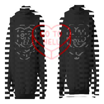 Sarcastic Cute Expression Go To Hell Candy Heart Sweatshirt - Monsterry