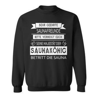 Sauna King Seine Majestät Saying Sayings Sweatshirt - Geschenkecke