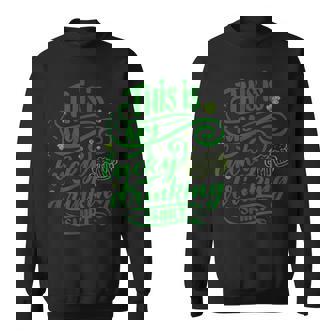 Saying St Patricks Day Lucky Drinking Party Outfit Sweatshirt - Monsterry
