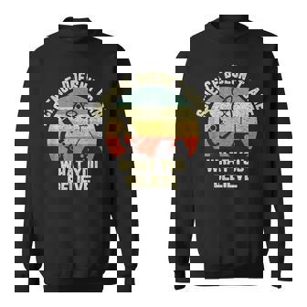 Science Doesn t Care What You Believe Science Teacher Sweatshirt - Monsterry