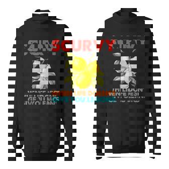 Scurvy When Life Doesn't Give You Lemons Vintage Sweatshirt - Thegiftio