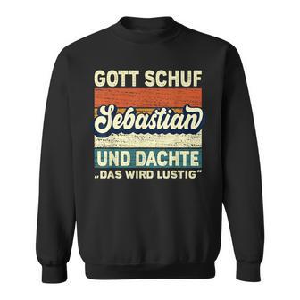 Sebastian Name Saying Gott Schuf Sebastian S Sweatshirt - Geschenkecke