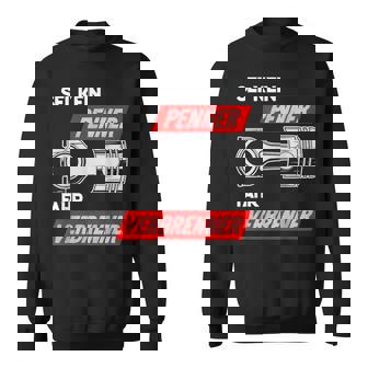 Sei Kein Penner Fahrerbrenner Auto Motor Petrol Diesel Sweatshirt - Geschenkecke