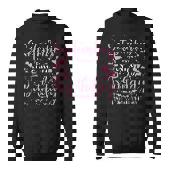 September Is My Birthday Yes The Whole Month Funny Birthday Sweatshirt - Monsterry