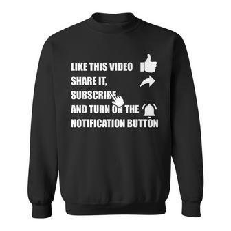 Like Share Subscribe Turn On The Notification Button Vlogger Sweatshirt - Monsterry