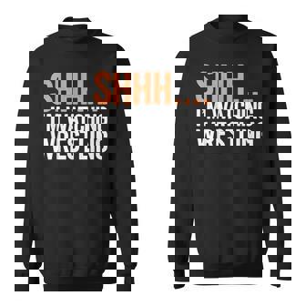 Shhh… I'm Watching Wrestling Fan Gear Wrestling Sweatshirt | Seseable UK