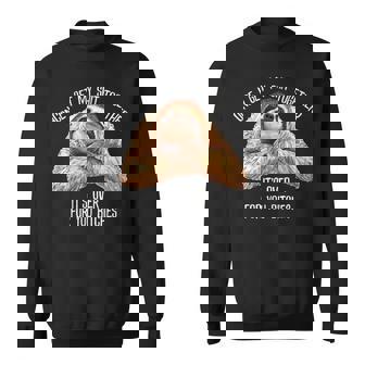 Get My Shit Together It's Over For You Bitches Sloth Sweatshirt - Monsterry