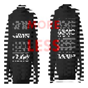 More Singing Less Talking Sweatshirt - Monsterry