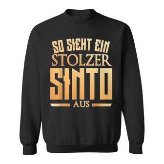 Sinto Sinti Origin So Sieht Ein Stolzer Sinto Aus Sweatshirt - Geschenkecke