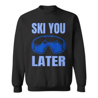 Ski You Later Ski Sayings Skiing Ski Sports Sweatshirt - Geschenkecke