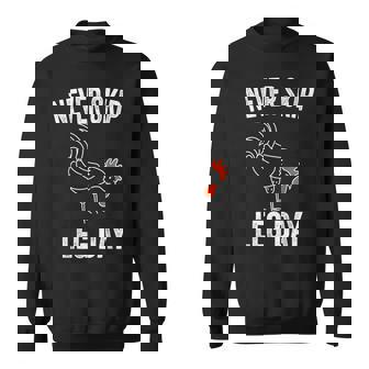 Never Skip Leg Day Gym Workout Legs Muscles Chicken Sweatshirt - Monsterry