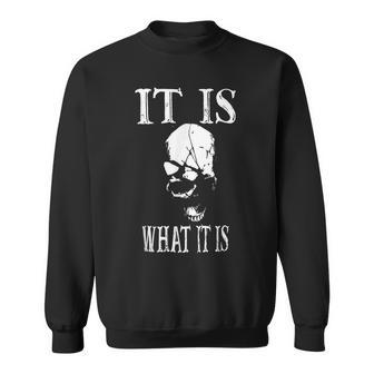 It Is What It Is Skull Sweatshirt - Thegiftio UK