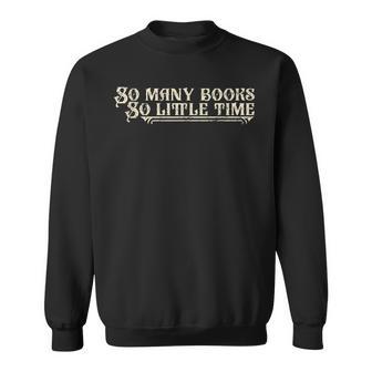 So Many Books So Little Time Sweatshirt - Geschenkecke